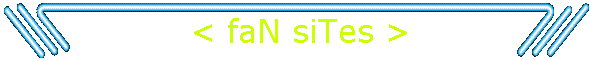 < faN siTes >