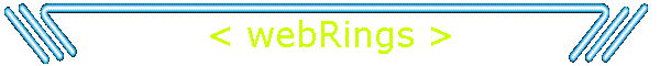 < webRings >